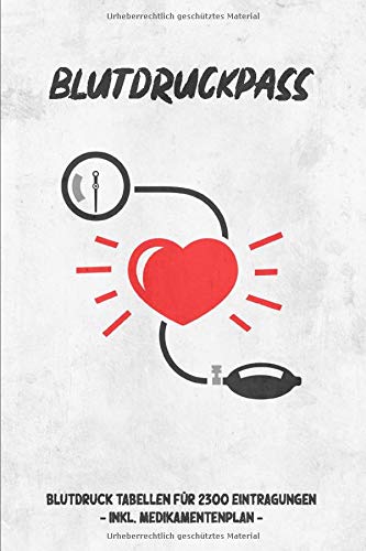 Blutdruckpass: Tagebuch mit Blutdruck Tabelle und Medikamentenplan zum Ausfüllen in 6x9 (ca. DIN A5) für 2300 Eintragungen - 1