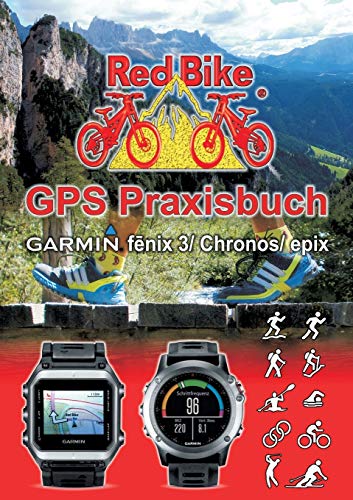GPS Praxisbuch Garmin fenix 3 / fenix Chronos / epix: Praxis- und modellbezogen für einen schnellen Einstieg (GPS Praxisbuch-Reihe von Red Bike) - 1