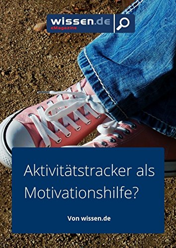 wissen.de-eMagazine: FITNESS-ARMBÄNDER Aktivitätstracker als Motivationshilfe? (wissen.de-eMagazine 2017 5) - 