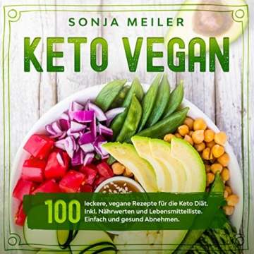 Keto Vegan: 100 leckere, vegane Rezepte für die Keto Diät. Inkl. Nährwerten und Lebensmittelliste. Einfach und gesund Abnehmen. - 1